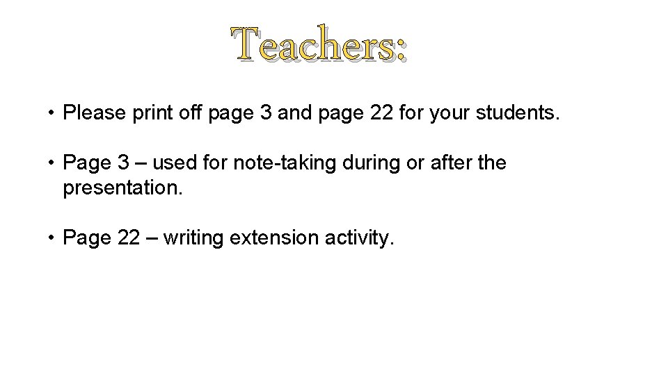 Teachers: • Please print off page 3 and page 22 for your students. •
