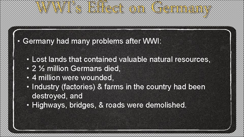 WWI’s Effect on Germany • Germany had many problems after WWI: • • Lost