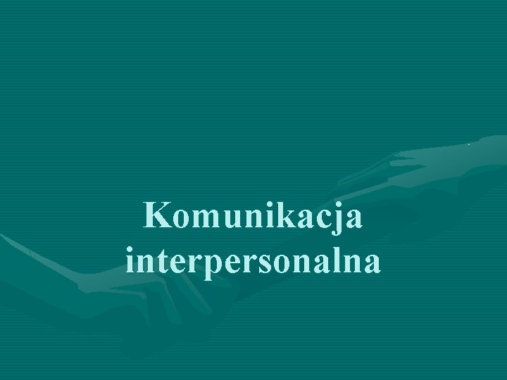 Komunikacja interpersonalna 