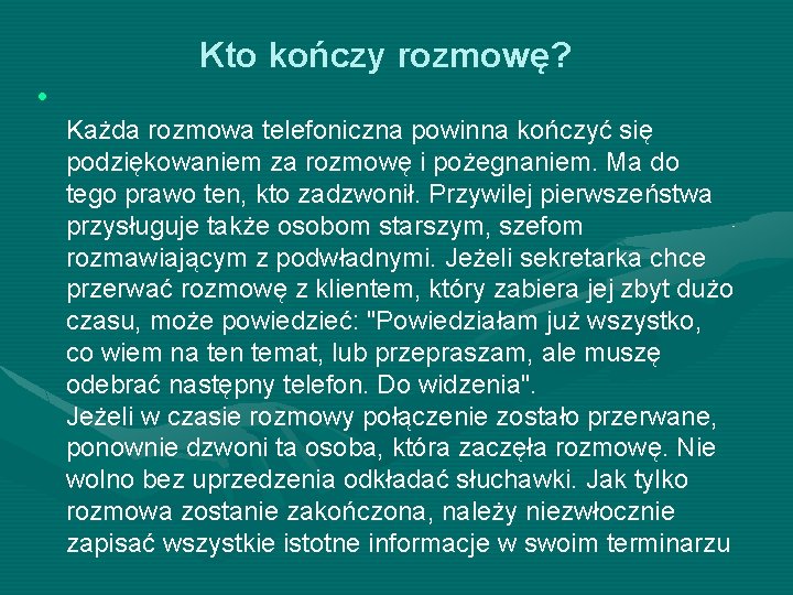 Kto kończy rozmowę? • Każda rozmowa telefoniczna powinna kończyć się podziękowaniem za rozmowę i