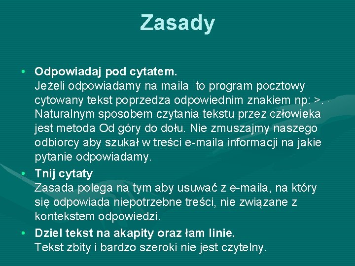 Zasady • Odpowiadaj pod cytatem. Jeżeli odpowiadamy na maila to program pocztowy cytowany tekst