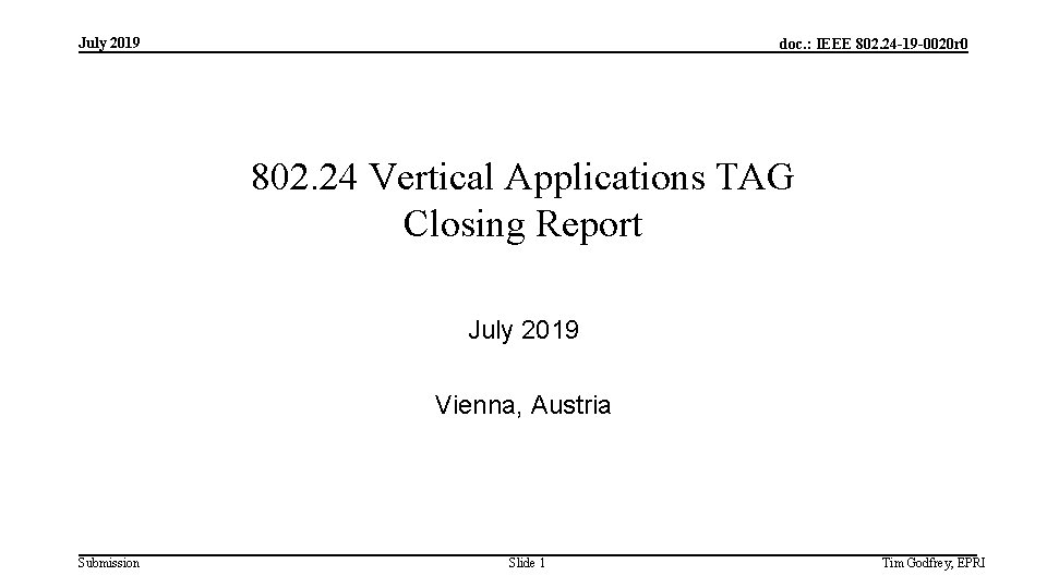 July 2019 doc. : IEEE 802. 24 -19 -0020 r 0 802. 24 Vertical