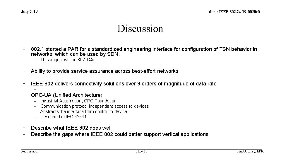 July 2019 doc. : IEEE 802. 24 -19 -0020 r 0 Discussion • 802.