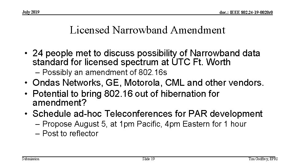 July 2019 doc. : IEEE 802. 24 -19 -0020 r 0 Licensed Narrowband Amendment