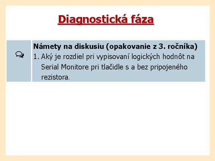 Diagnostická fáza Námety na diskusiu (opakovanie z 3. ročníka) 1. Aký je rozdiel pri