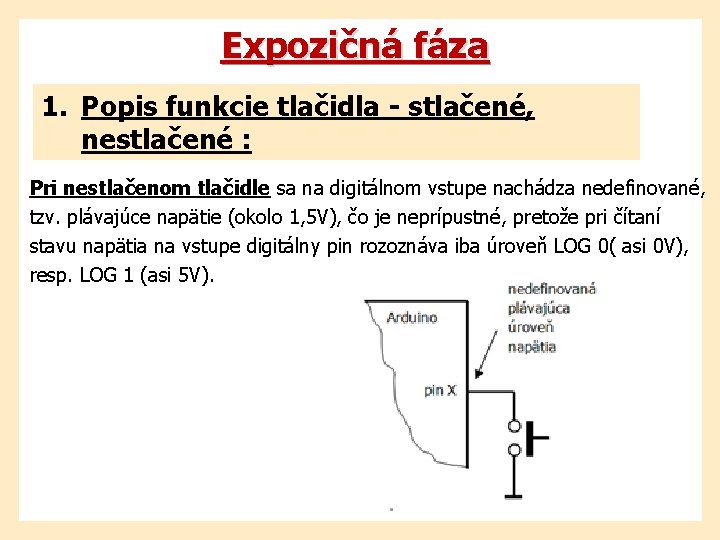 Expozičná fáza 1. Popis funkcie tlačidla - stlačené, nestlačené : Pri nestlačenom tlačidle sa