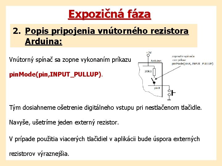 Expozičná fáza 2. Popis pripojenia vnútorného rezistora Arduina: Vnútorný spínač sa zopne vykonaním príkazu