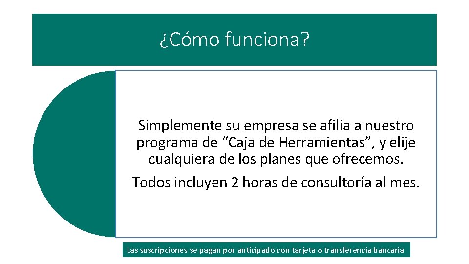 ¿Cómo funciona? Simplemente su empresa se afilia a nuestro programa de “Caja de Herramientas”,