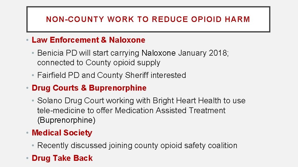 NON-COUNTY WORK TO REDUCE OPIOID HARM • Law Enforcement & Naloxone • Benicia PD