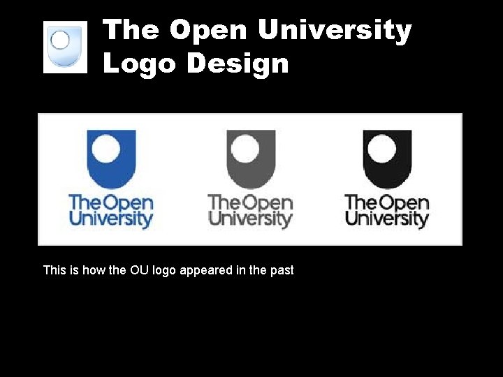 The Open University Logo Design This is how the OU logo appeared in the