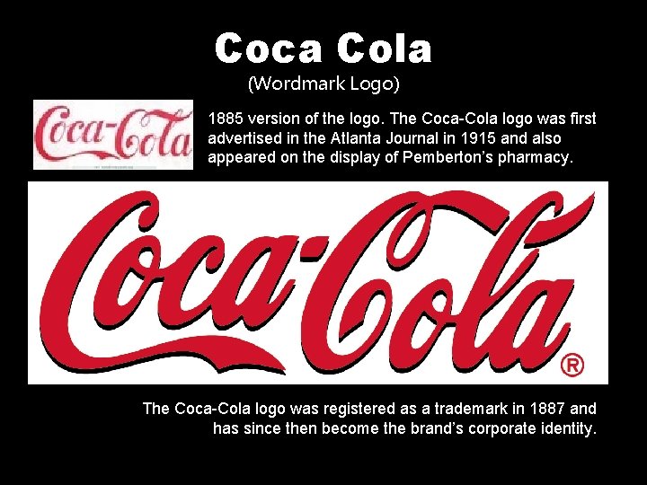 Coca Cola (Wordmark Logo) 1885 version of the logo. The Coca-Cola logo was first