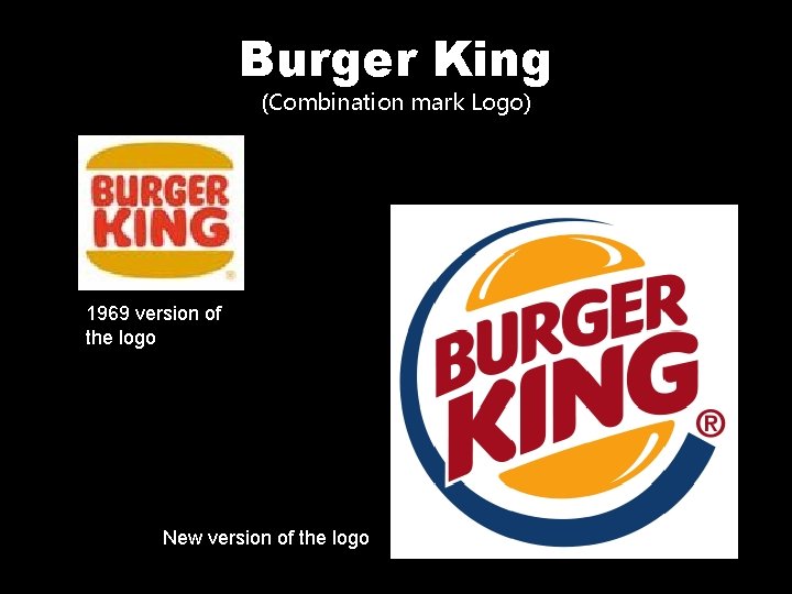 Burger King (Combination mark Logo) 1969 version of the logo New version of the