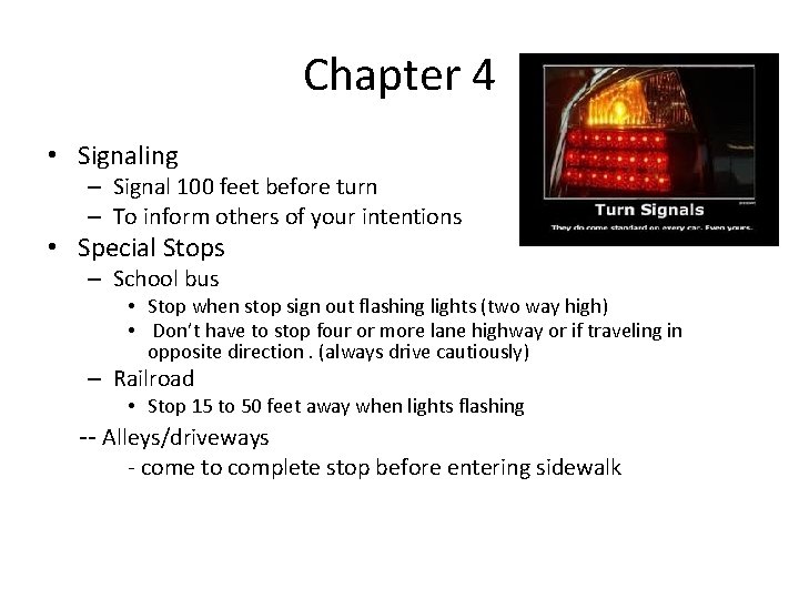 Chapter 4 • Signaling – Signal 100 feet before turn – To inform others