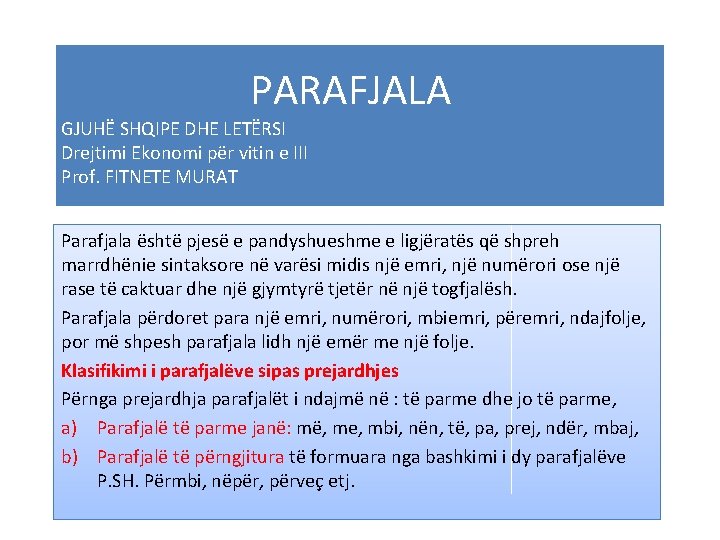 PARAFJALA GJUHË SHQIPE DHE LETËRSI Drejtimi Ekonomi për vitin e III Prof. FITNETE MURAT