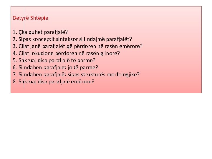 Detyrë Shtëpie 1. Çka quhet parafjalë? 2. Sipas konceptit sintaksor si i ndajmë parafjalët?