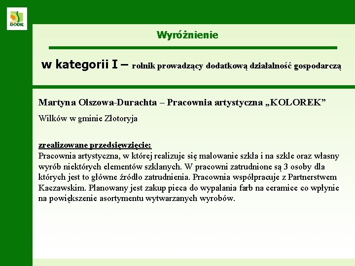 Wyróżnienie w kategorii I – rolnik prowadzący dodatkową działalność gospodarczą Martyna Olszowa-Durachta – Pracownia