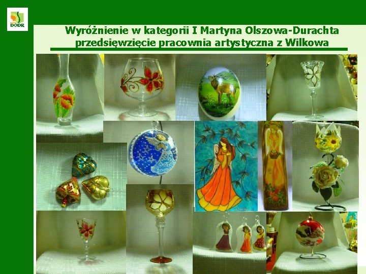 Wyróżnienie w kategorii I Martyna Olszowa-Durachta przedsięwzięcie pracownia artystyczna z Wilkowa 