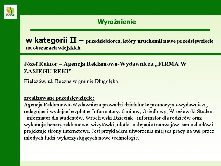 Wyróżnienie w kategorii II – przedsiębiorca, który uruchomił nowe przedsięwzięcie na obszarach wiejskich Józef