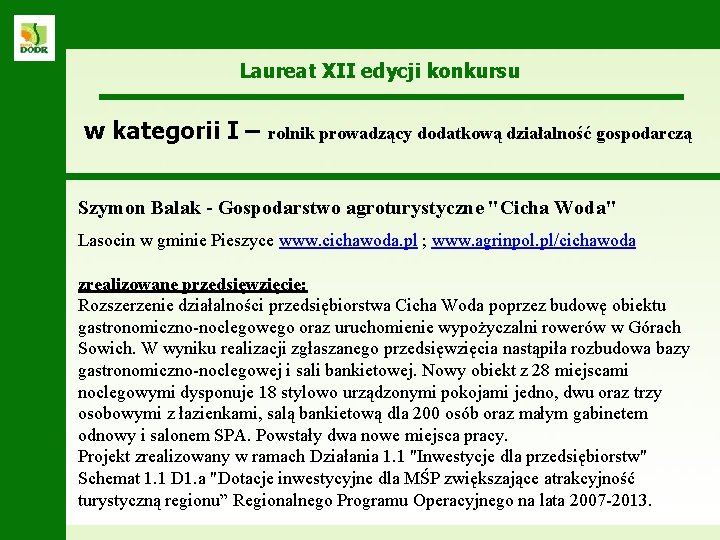 Laureat XII edycji konkursu w kategorii I – rolnik prowadzący dodatkową działalność gospodarczą Szymon