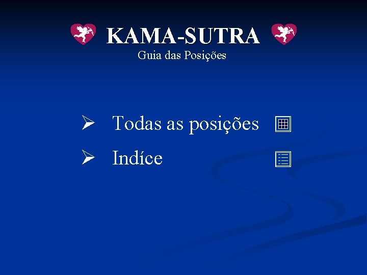 KAMA-SUTRA Guia das Posições Ø Todas as posições Ø Indíce 