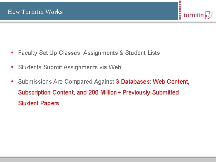 How Turnitin Works • Faculty Set Up Classes, Assignments & Student Lists • Students