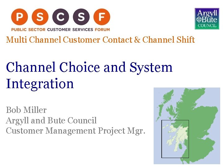 Multi Channel Customer Contact & Channel Shift Channel Choice and System Integration Bob Miller