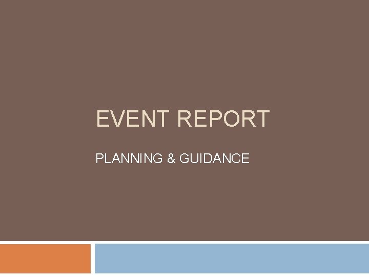 EVENT REPORT PLANNING & GUIDANCE 