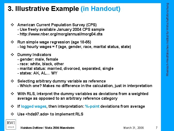 Rheinisch-Westfälisches Institut für Wirtschaftsforschung 3. Illustrative Example (in Handout) v American Current Population Survey