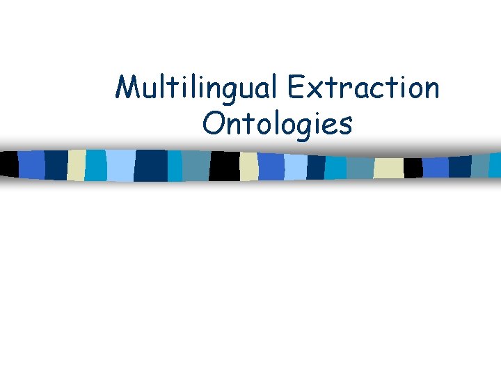 Multilingual Extraction Ontologies 