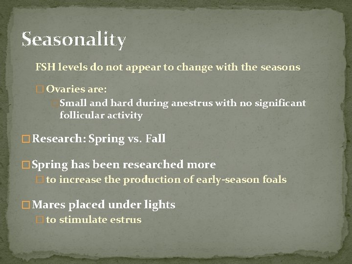 Seasonality FSH levels do not appear to change with the seasons � Ovaries are: