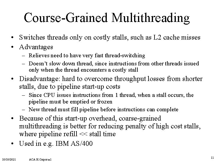 Course-Grained Multithreading • Switches threads only on costly stalls, such as L 2 cache Course-Grained Multithreading • Switches threads only on costly stalls, such as L 2 cache