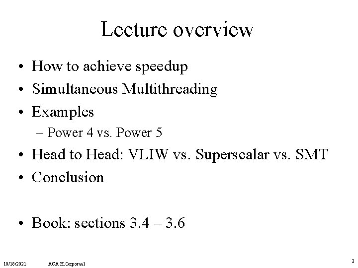 Lecture overview • How to achieve speedup • Simultaneous Multithreading • Examples – Power Lecture overview • How to achieve speedup • Simultaneous Multithreading • Examples – Power