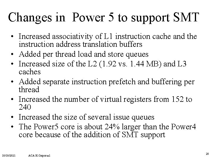 Changes in Power 5 to support SMT • Increased associativity of L 1 instruction Changes in Power 5 to support SMT • Increased associativity of L 1 instruction