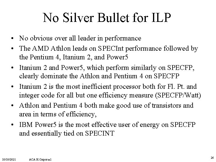No Silver Bullet for ILP • No obvious over all leader in performance • No Silver Bullet for ILP • No obvious over all leader in performance •