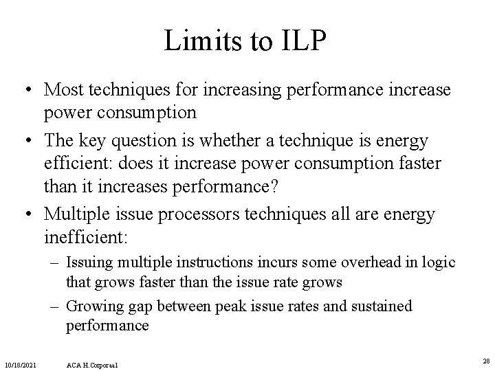 Limits to ILP • Most techniques for increasing performance increase power consumption • The Limits to ILP • Most techniques for increasing performance increase power consumption • The