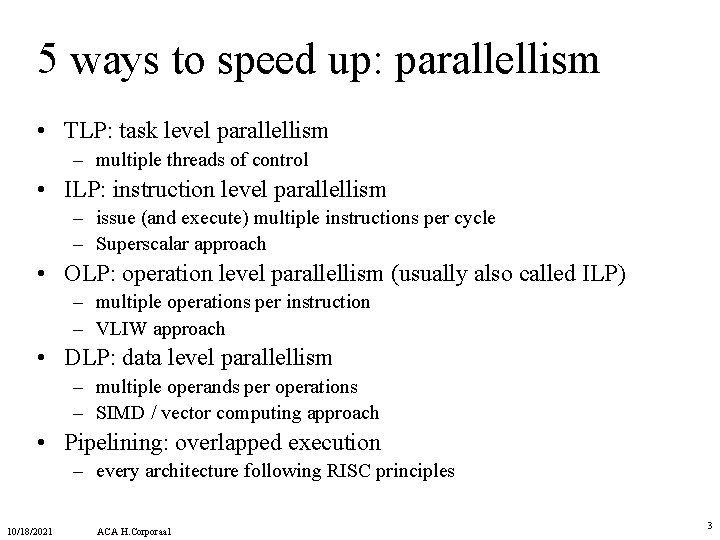 5 ways to speed up: parallellism • TLP: task level parallellism – multiple threads 5 ways to speed up: parallellism • TLP: task level parallellism – multiple threads