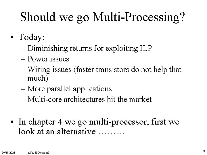 Should we go Multi-Processing? • Today: – Diminishing returns for exploiting ILP – Power Should we go Multi-Processing? • Today: – Diminishing returns for exploiting ILP – Power