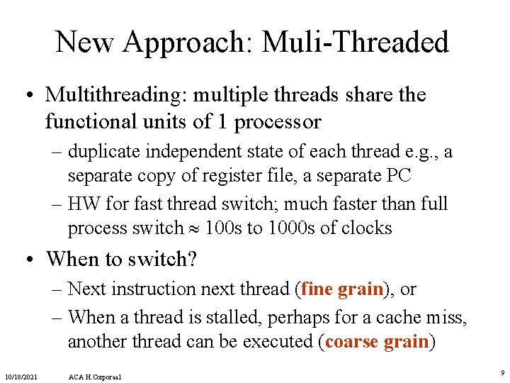New Approach: Muli-Threaded • Multithreading: multiple threads share the functional units of 1 processor New Approach: Muli-Threaded • Multithreading: multiple threads share the functional units of 1 processor