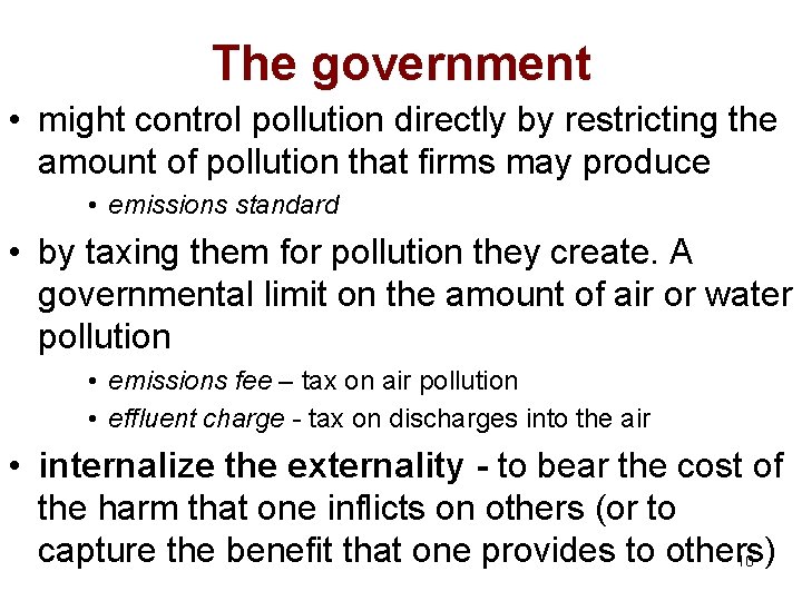 The government • might control pollution directly by restricting the amount of pollution that