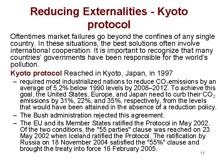 Reducing Externalities - Kyoto protocol Oftentimes market failures go beyond the confines of any