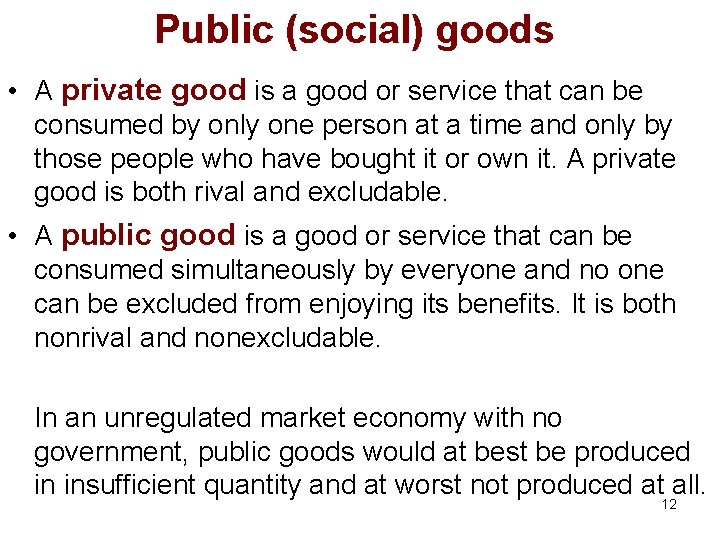 Public (social) goods • A private good is a good or service that can