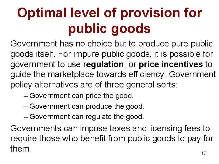 Optimal level of provision for public goods Government has no choice but to produce
