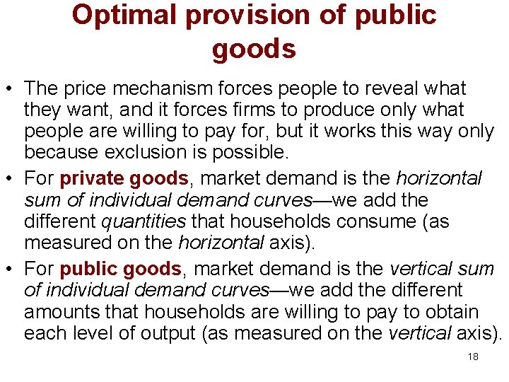 Optimal provision of public goods • The price mechanism forces people to reveal what