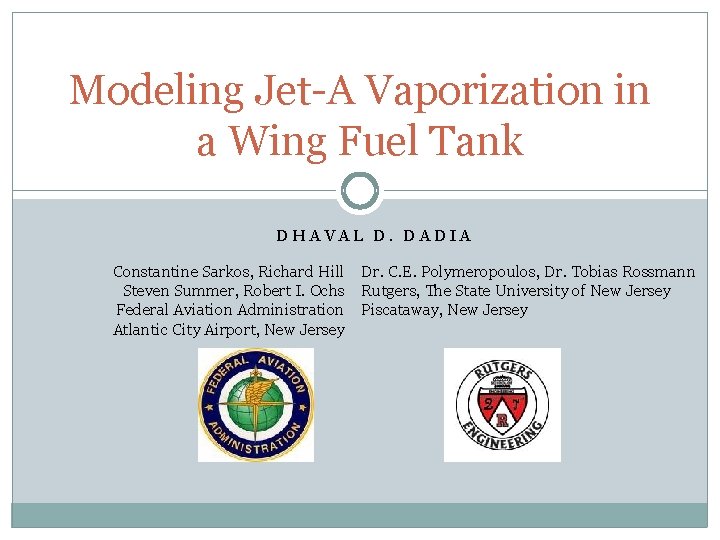 Modeling Jet-A Vaporization in a Wing Fuel Tank DHAVAL D. DADIA Constantine Sarkos, Richard