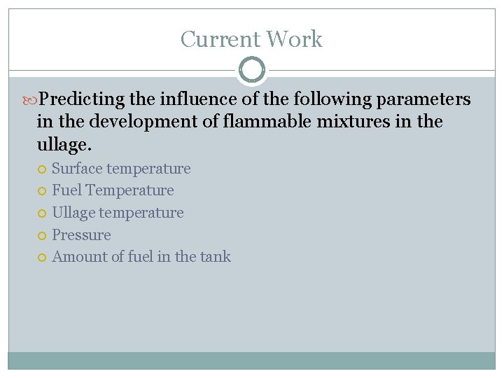 Current Work Predicting the influence of the following parameters in the development of flammable