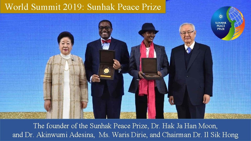 World Summit 2019: Sunhak Peace Prize The founder of the Sunhak Peace Prize, Dr.