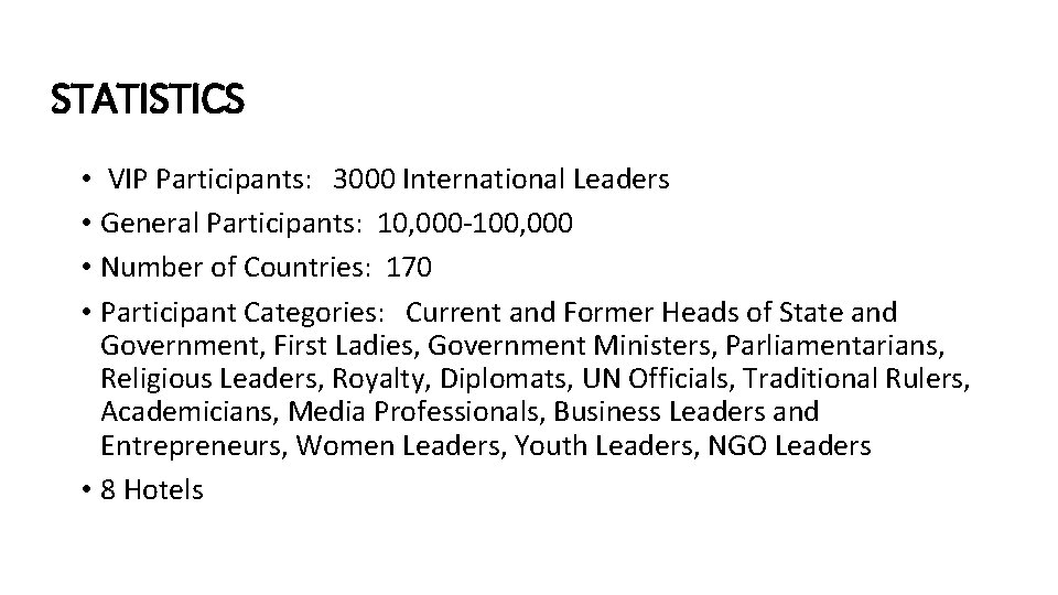 STATISTICS • VIP Participants: 3000 International Leaders • General Participants: 10, 000 -100, 000