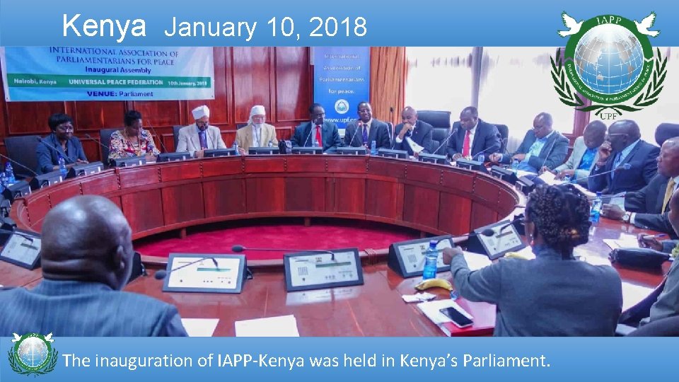 Kenya January 10, 2018 The inauguration of IAPP-Kenya was held in Kenya’s Parliament. 