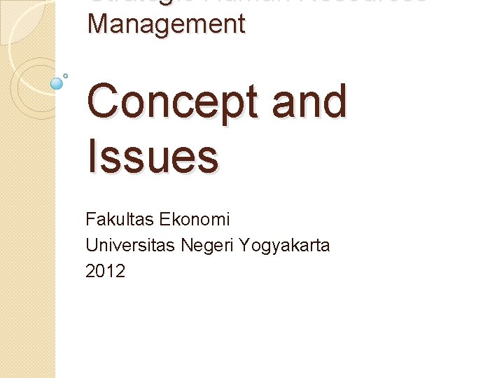 Strategic Human Resources Management Concept and Issues Fakultas Ekonomi Universitas Negeri Yogyakarta 2012 