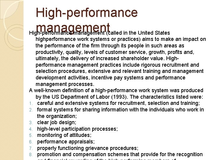 High-performance management (called in the United States highperformance work systems or practices) aims to